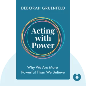 Acting with power- Deborah Gruenfeld