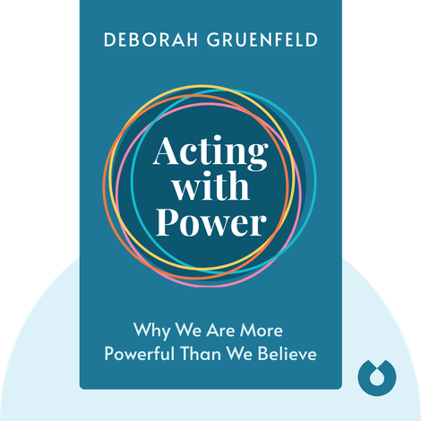 Acting with power- Deborah Gruenfeld